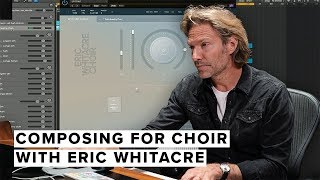 Composing For Choir With Eric Whitacre