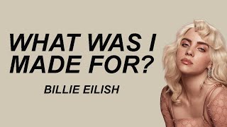 Billie Eilish - What Was I Made For? (Lyrics) (Barbie: The Album)