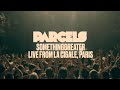 Parcels - Somethinggreater (Live from La Cigale, Paris, 05.11.2021)