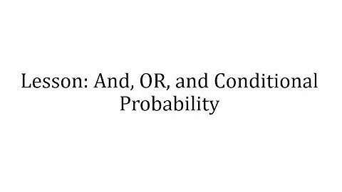And, Or, and Conditional Probability Lesson