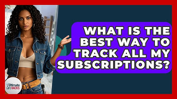 What Is The Best Way To Track All My Subscriptions? - Ultimate Life Hacks
