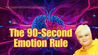 The 90 Second Emotion Rule @RootedwithDrAlicePreetha