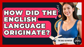 How Did the English Language Originate? | The Daily Definition News