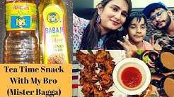 VLOG | Tea time Snack With Brother #MisterBagga | #Babajiudyog mustard Oil | SWATI BHAMBRA