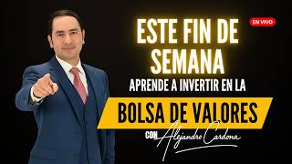 Aprende INVERTIR en la bolsa de valores ESTE FIN DE SEMANA con Alejandro Cardona