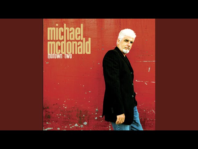 Michael McDonald - Baby I Need Your Love