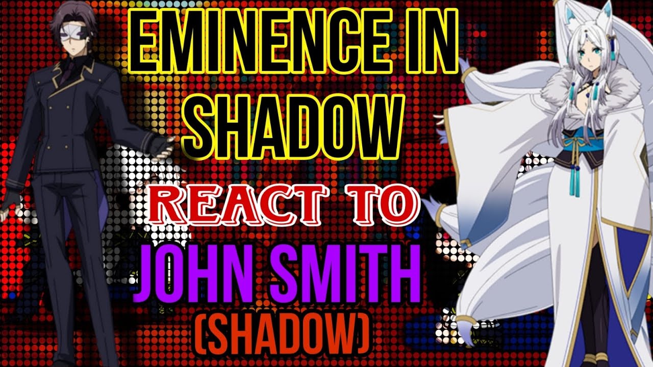 React to John Smith | React to Shadow | React to Cid Kageno| Eminence ...