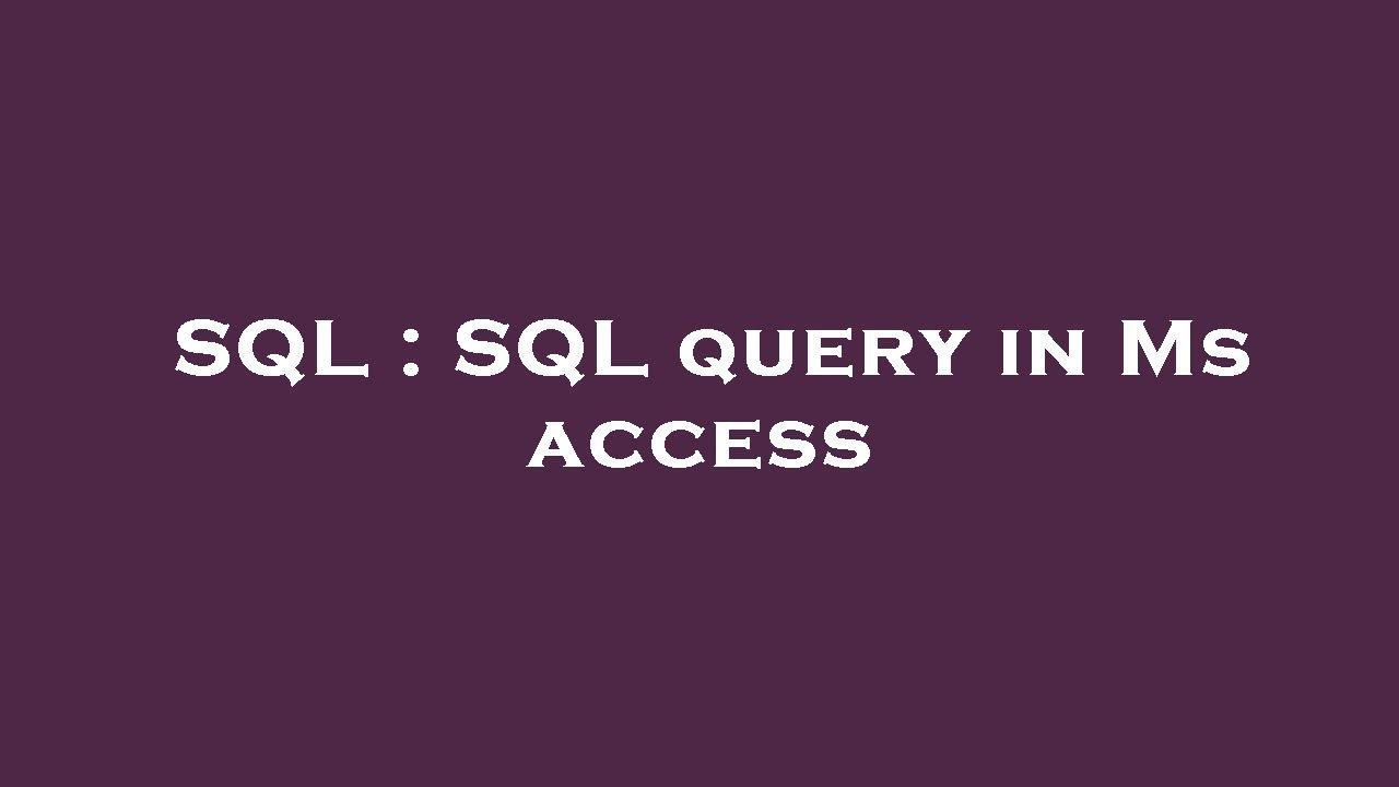 SQL : SQL query in Ms access - YouTube