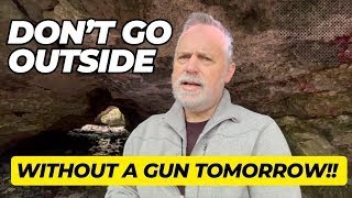 Don't Go Outside Without A Gun Tomorrow!!