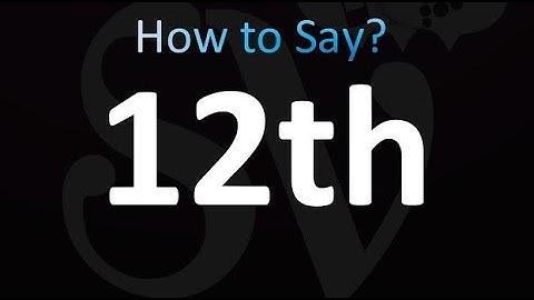 How to Pronounce 12th (Twelfth)