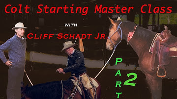 Colt Starting Master Class with Cliff Schadt Jr. (Part 2)