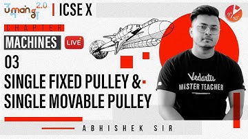 Machines L3 | Single Fixed Pulley and Single Movable Pulley | ICSE Class 10 Physics | Umang Vedantu