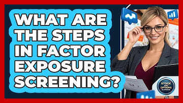 What Are The Steps In Factor Exposure Screening?