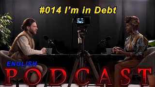 #014 I’m in Debt | English Podcast Conversation For Beginners | PodEnglish Journey
