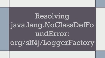 Resolving java.lang.NoClassDefFoundError: org/slf4j/LoggerFactory