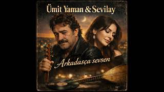 Arkadaşça Sevsen - Ümit Yaman & Sevilay Söz & Müzik: Erol Budan