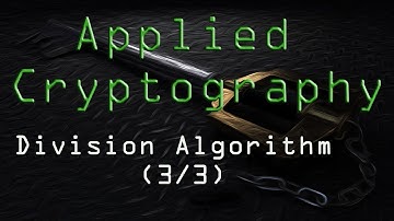 Applied Cryptography: Division Algorithm (3/3)