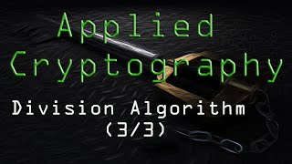 Applied Cryptography: Division Algorithm (3/3)