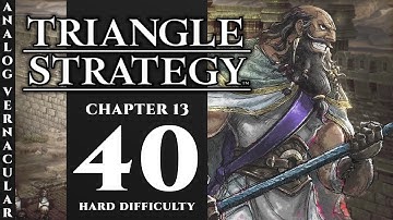 #40 The Chaos of Battle - Chapter 13 Part 1 Our Time Has Come | Triangle Strategy | Hard Difficulty