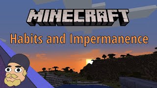 Minecraft: Habits and Impermanence
