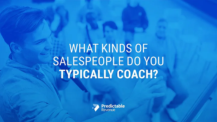 What kind of Salespeople do you Typically Coach