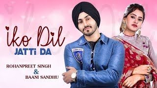 Iko Dil Jatti Da | Rohanpreet Singh | Baani Sandhu | New Punjabi Song Update | 8 Parche Song | Gabru