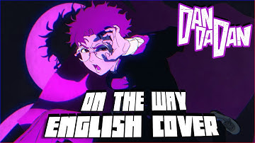 Thumbnail of On The Way (English Cover)「DANDADAN OP 2」| NicoisNXXT