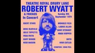 Robert Wyatt - Sea Song  (Theater Royal Drury Lane, 1974)