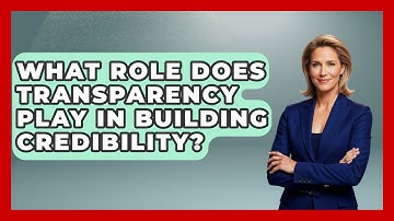 What Role Does Transparency Play in Building Credibility? | Modern Manager Toolbox News