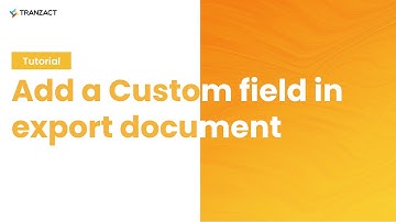 How to add a Custom field while creating export document in TranZact?