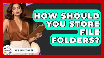 How Should You Store File Folders? - Admin Career Guide