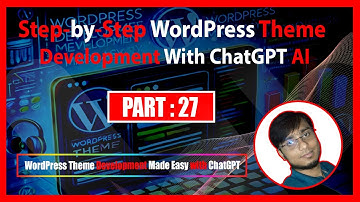 Step-by-Step WordPress Theme Development with ChatGPT AI Tutorial | Part : 27 | Bond Teach