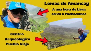 Las Lomas de Amancay y el Centro Arqueologico Pueblo Viejo
