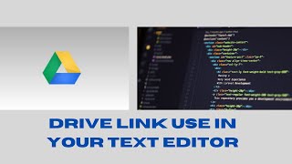How to Use Google Drive Link in your Text Editor. screenshot 2