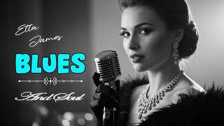 Blues & Soul Love Smooth | Etta James-Inspired Songs for True Love & Loss