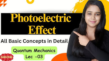 Photoelectric Effect || Lec-03 ||Quantum mechanics  #csirnet #quantumphysics #gate #quantum #physics