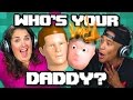 WHO'S YOUR DADDY? (Adults React: Gaming)