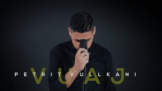 Petrit Vullkani ft. Shaban Cela - Vuaj