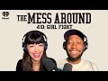 410: Girl Fight | The Mess Around