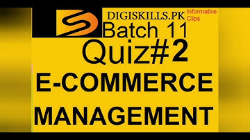 Digiskills ecommerce quiz 2 batch 11 Solution | quiz 2 batch 11 ecommerce