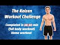 &quot;The Kaizen Workout Challenge&quot; Try to complete it as fast as you can !