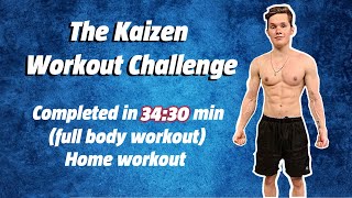 &quot;The Kaizen Workout Challenge&quot; Try to complete it as fast as you can !