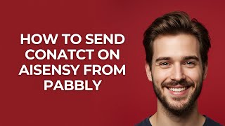 How to Send Conatct on Aisensy From Pabbly - GUIDE!