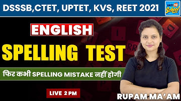 DSSSB,CTET, UPTET, KVS, REET 2021 | English | SPELLING  TEST | By Rupam Ma