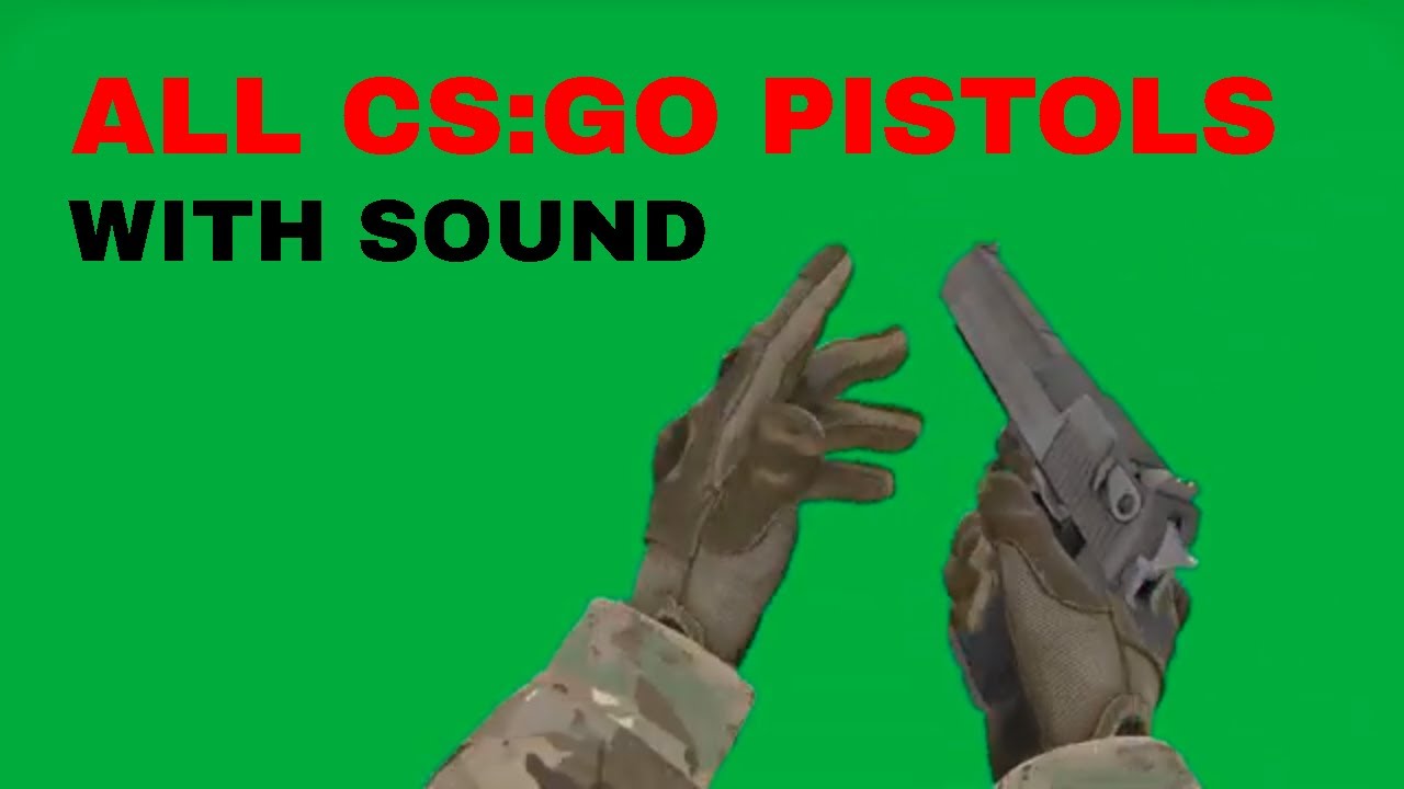 All CS:GO Pistols (Green Screen with sound) [HQ] - YouTube