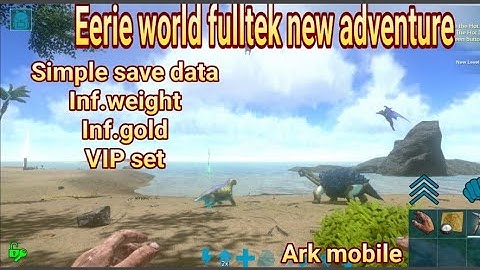 save data eerie world full Tek | casual | inf.weight inf.gold and all normal |ark req by Antonio F