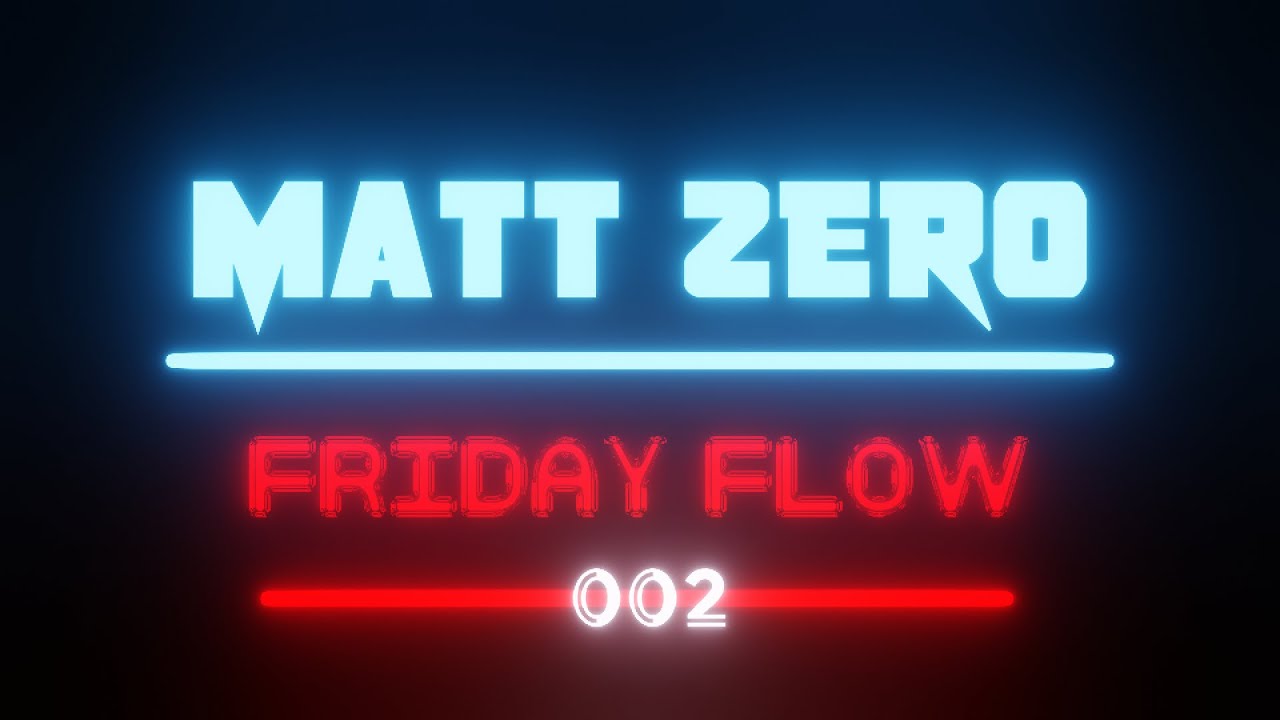 Matt Zero - Friday Flow 002