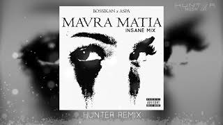 Bossikan & Aspa - Mavra Matia| Hunter Remix