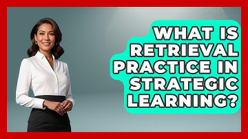 What Is Retrieval Practice In Strategic Learning? - The Personal Growth Path