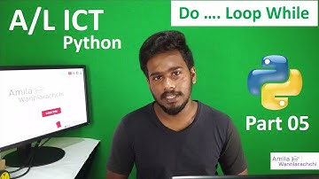 A/L Python Lesson 05 | Do .... Loop While | පරිගණක ක්‍රමලේඛන භාෂා - පස්වන කොටස | Amila Wanniarachchi